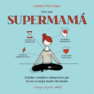ERES UNA SUPERMAMÁ | 9788408153085 | PÉREZ LÓPEZ, CATALINA | Llibreria La Puça | Llibreria online d'Arsèguel - Comprar llibres en català online - Llibres Andorra i Pirineu