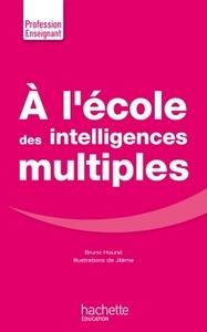 A L'ÉCOLE DES INTELLIGENCES MULTIPLES | 9782011404251 | HOURST, BRUNO | Llibreria La Puça | Llibreria online d'Arsèguel - Comprar llibres en català online - Llibres Andorra i Pirineu