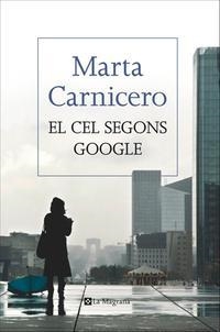 CEL SEGONS GOOGLE, EL | 9788482647814 | CARNICERO, MARTA | Llibreria La Puça | Llibreria online d'Arsèguel - Comprar llibres en català online - Llibres Andorra i Pirineu
