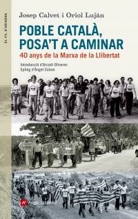 POBLE CATALÀ, POSA'T A CAMINAR. 40 ANYS DE LA MARXA DE LA LLIBERTAT | 9788415307228 | CALVET, JOSEP LUJÁN, ORIOL | Llibreria La Puça | Llibreria online d'Arsèguel - Comprar llibres en català online - Llibres Andorra i Pirineu