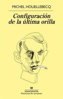 CONFIGURACIÓN DE LA ÚLTIMA ORILLA | 9788433979599 | HOUELLEBECQ, MICHEL | Llibreria La Puça | Llibreria online d'Arsèguel - Comprar llibres en català online - Llibres Andorra i Pirineu