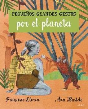 PEQUEÑOS GRANDES GESTOS POR EL PLANETA | 9788490652008 | LLORCA, FRANCISCO | Llibreria La Puça | Llibreria online d'Arsèguel - Comprar llibres en català online - Llibres Andorra i Pirineu