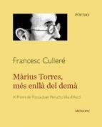 MÀRIUS TORRES, MÉS ENLLÀ DEL DEMÀ | 9788494454745 | CULLERÉ, FRANCESC | Llibreria La Puça | Llibreria online d'Arsèguel - Comprar llibres en català online - Llibres Andorra i Pirineu