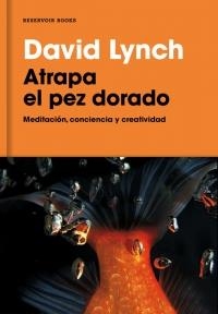 ATRAPA EL PEZ DORADO | 9788416709014 | LYNCH, DAVID | Llibreria La Puça | Llibreria online d'Arsèguel - Comprar llibres en català online - Llibres Andorra i Pirineu
