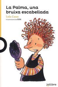 PALMA, UNA BRUIXA ESCABELLADA, LA | 9788416661039 | CASAS, LOLA | Llibreria La Puça | Llibreria online d'Arsèguel - Comprar llibres en català online - Llibres Andorra i Pirineu