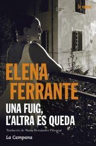 UNA FUIG, L'ALTRA ES QUEDA | 9788416457397 | FERRANTE, ELENA | Llibreria La Puça | Llibreria online d'Arsèguel - Comprar llibres en català online - Llibres Andorra i Pirineu