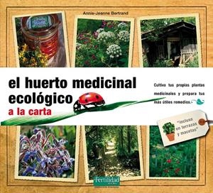 HUERTO MEDICINAL ECOLÓGICO, EL | 9788493828967 | BERTRAND, ANNIE JEANNE | Llibreria La Puça | Llibreria online d'Arsèguel - Comprar llibres en català online - Llibres Andorra i Pirineu