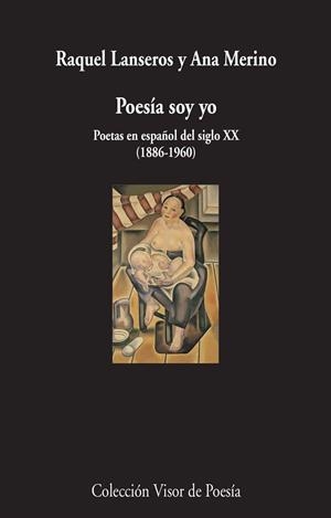POESÍA SOY YO. POETAS EN ESPAÑOL DEL SIGLO XX (1886-1960) | 9788498959611 | VV.AA | Llibreria La Puça | Llibreria online d'Arsèguel - Comprar llibres en català online - Llibres Andorra i Pirineu
