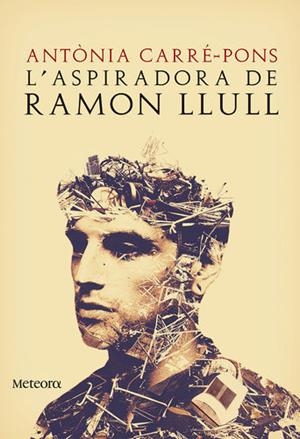 ASPIRADORA DE RAMON LLULL, L' | 9788494542817 | CARRÉ-PONS, ANTÒNIA | Llibreria La Puça | Llibreria online d'Arsèguel - Comprar llibres en català online - Llibres Andorra i Pirineu