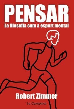PENSAR. LA FILOSOFIA COM A ESPORT MENTAL | 9788416457359 | ZIMMER, ROBERT | Llibreria La Puça | Llibreria online d'Arsèguel - Comprar llibres en català online - Llibres Andorra i Pirineu