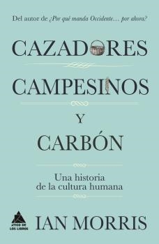 CAZADORES, CAMPESINOS Y CARBÓN. UNA HISTORIA DE LA CULTURA HUMANA | 9788416222216 | MORRIS, IAN | Llibreria La Puça | Llibreria online d'Arsèguel - Comprar llibres en català online - Llibres Andorra i Pirineu