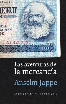 AVENTURAS DE LA MERCANCÍA, LAS | 9788415862680 | JAPPE, ANSELM | Llibreria La Puça | Llibreria online d'Arsèguel - Comprar llibres en català online - Llibres Andorra i Pirineu