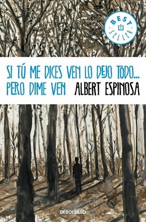 SI TU ME DICES VEN LO DEJO TODO...PERO DIME VEN | 9788499894362 | ESPINOSA, ALBERTO | Llibreria La Puça | Llibreria online d'Arsèguel - Comprar llibres en català online - Llibres Andorra i Pirineu
