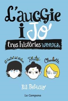 AUGGIE I JO, L'. TRES HISTÒRIES WONDER | 9788416863006 | PALACIO, R.J | Llibreria La Puça | Llibreria online d'Arsèguel - Comprar llibres en català online - Llibres Andorra i Pirineu