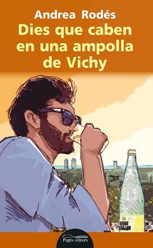 DIES QUE CABEN EN UNA AMPOLLA DE VICHY | 9788499757810 | RODÉS MONTOLIU, ANDREA | Llibreria La Puça | Llibreria online d'Arsèguel - Comprar llibres en català online - Llibres Andorra i Pirineu