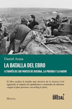 BATALLA DEL EBRO A TRAVÉS DE LOS PARTES DE GUERRA, LA PRENSA Y LA RADIO, LA | 9788494564802 | ARASA FAVÀ, DANIEL | Llibreria La Puça | Llibreria online d'Arsèguel - Comprar llibres en català online - Llibres Andorra i Pirineu