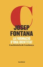 FORMACIÓ D'UNA IDENTITAT, LA. UNA HISTÒRIA DE CATALUNYA. NOVA ED. | 9788497665766 | FONTANA, JOSEP | Llibreria La Puça | Llibreria online d'Arsèguel - Comprar llibres en català online - Llibres Andorra i Pirineu