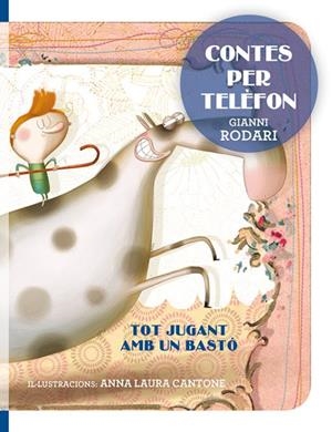 CONTES PER TELÈFON. TOT JUGANT AMB UN BASTÓ | 9788416648733 | RODARI, GIANNI | Llibreria La Puça | Llibreria online d'Arsèguel - Comprar llibres en català online - Llibres Andorra i Pirineu