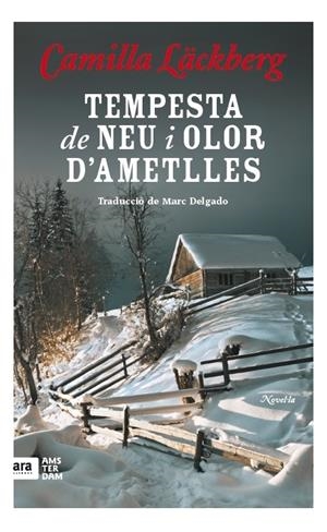 TEMPESTA DE NEU I AROMA D'AMETLLES | 9788416743117 | LÄCKBERG, CAMILLA | Llibreria La Puça | Llibreria online d'Arsèguel - Comprar llibres en català online - Llibres Andorra i Pirineu