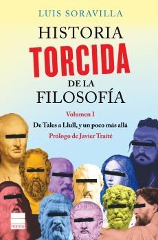 HISTORIA TORCIDA DE LA FILOSOFÍA VOL.1. DE TALES A LLULL, Y UN POCO MÁS ALLÁ | 9788416223572 | SORAVILLA, LUIS | Llibreria La Puça | Llibreria online d'Arsèguel - Comprar llibres en català online - Llibres Andorra i Pirineu