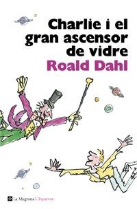 CHARLIE I EL GRAN ASCENSOR DE VIDRE | 9788482645568 | DAHL , ROALD | Llibreria La Puça | Llibreria online d'Arsèguel - Comprar llibres en català online - Llibres Andorra i Pirineu