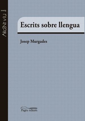 ESCRITS SOBRE LLENGUA | 9788499757865 | MURGADES, JOSEP | Llibreria La Puça | Llibreria online d'Arsèguel - Comprar llibres en català online - Llibres Andorra i Pirineu