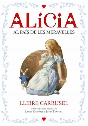ALÍCIA AL PAIS DE LES MERAVELLES. LLIBRE CARRUSEL | 9788447932696 | CARROLL, LEWIS | Llibreria La Puça | Llibreria online d'Arsèguel - Comprar llibres en català online - Llibres Andorra i Pirineu