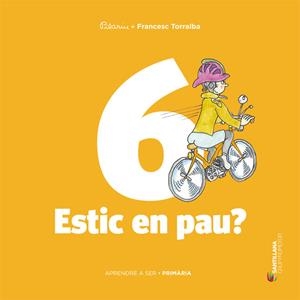 APRENDRE A SER 6. ESTIC EN PAU? | 9788490475560 | TORRALBA, FRANCESC | Llibreria La Puça | Llibreria online d'Arsèguel - Comprar llibres en català online - Llibres Andorra i Pirineu