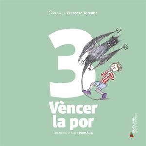 APRENDRE A SER 3. VENCER LA POR | 9788490476796 | TORRALBA, FRANCESC | Llibreria La Puça | Llibreria online d'Arsèguel - Comprar llibres en català online - Llibres Andorra i Pirineu
