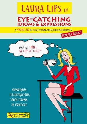 LAURA LIPS IN EYE-CATCHING IDIOMS & EXPRESSIONS | 9788460690818 | CHIDGEY, PAUL/LASALA GRIMALT, CLARA | Llibreria La Puça | Llibreria online d'Arsèguel - Comprar llibres en català online - Llibres Andorra i Pirineu