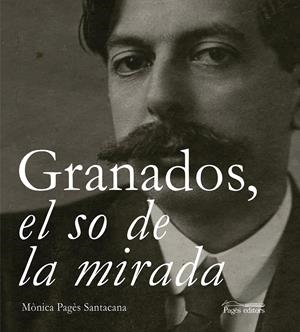GRANADOS, EL SO DE LA MIRADA | 9788499758060 | PAGÈS SANTACANA, MÒNICA | Llibreria La Puça | Llibreria online d'Arsèguel - Comprar llibres en català online - Llibres Andorra i Pirineu