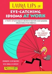 LAURA LIPS IN EYE-CATCHING IDIOMS AT WORK | 9788494535406 | Llibreria La Puça | Llibreria online d'Arsèguel - Comprar llibres en català online - Llibres Andorra i Pirineu