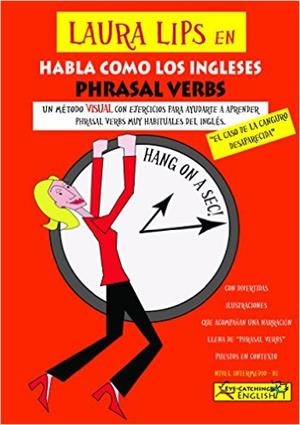 LAURA LIPS EN HABLA COMO LOS INGLESES "PHRASAL VERBS" B1 - Nº1 | 9788494535444 | Llibreria La Puça | Llibreria online d'Arsèguel - Comprar llibres en català online - Llibres Andorra i Pirineu