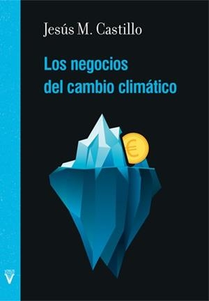NEGOCIOS DEL CAMBIO CLIMÁTICO, LOS | 9788492559701 | CASTILLO, JESÚS M. | Llibreria La Puça | Llibreria online d'Arsèguel - Comprar llibres en català online - Llibres Andorra i Pirineu