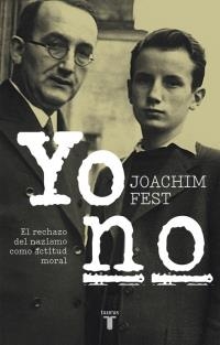 YO NO. EL RECHAZO DEL NAZISMO COMO ACTITUD MORAL | 9788430618491 | FEST, JOACHIM | Llibreria La Puça | Llibreria online d'Arsèguel - Comprar llibres en català online - Llibres Andorra i Pirineu