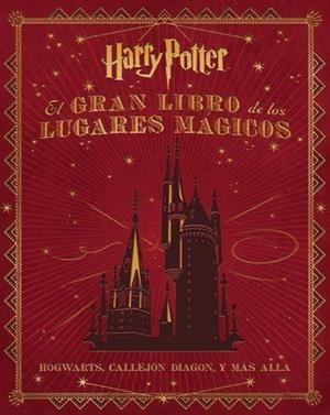 HARRY POTTER. EL GRAN LIBRO DE LOS LUGARES MÁGICOS | 9788467919011 | Llibreria La Puça | Llibreria online d'Arsèguel - Comprar llibres en català online - Llibres Andorra i Pirineu