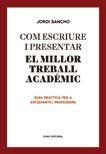 COM ESCRIURE I PRESENTAR EL MILLOR TREBALL ACADÈMIC | 9788497665629 | SANCHO, JORDI | Llibreria La Puça | Llibreria online d'Arsèguel - Comprar llibres en català online - Llibres Andorra i Pirineu