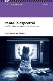PANTALLA ESPECTRAL. LAS 50 PELÍCULAS BÁSICAS DE FANTASMAS | 9788491161714 | FERNÁNDEZ, FAUSTO | Llibreria La Puça | Llibreria online d'Arsèguel - Comprar llibres en català online - Llibres Andorra i Pirineu