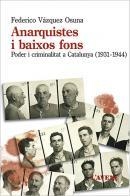 ANARQUISTES I BAIXOS FONS. PODER I CRIMINALITAT A CATALUNYA, 1931-1944 | 9788488839770 | VÁZQUEZ OSUNA, FEDERICO | Llibreria La Puça | Llibreria online d'Arsèguel - Comprar llibres en català online - Llibres Andorra i Pirineu