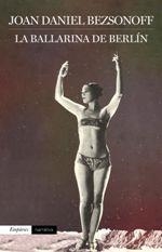 BALLARINA DE BERLÍN, LA | 9788416367924 | BEZSONOFF, JOAN-DANIEL | Llibreria La Puça | Llibreria online d'Arsèguel - Comprar llibres en català online - Llibres Andorra i Pirineu