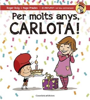 PER MOLTS ANYS, CARLOTA! | 9788490345801 | ROIG CÉSAR, ROGER | Llibreria La Puça | Llibreria online d'Arsèguel - Comprar llibres en català online - Llibres Andorra i Pirineu