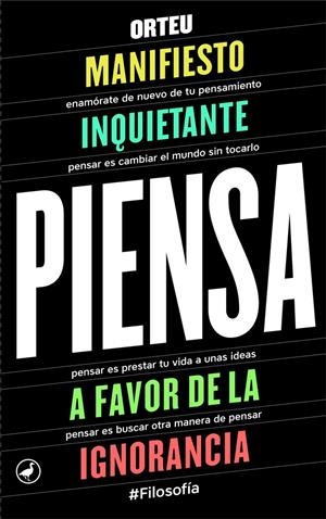PIENSA. MANIFIESTO INQUIETANTE A FAVOR DE LA IGNORANCIA | 9788416673353 | ORTEU, FRANCESC | Llibreria La Puça | Llibreria online d'Arsèguel - Comprar llibres en català online - Llibres Andorra i Pirineu