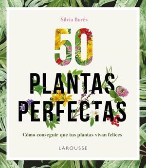 50 PLANTAS PERFECTAS | 9788416641840 | BURÉS, SILVIA | Llibreria La Puça | Llibreria online d'Arsèguel - Comprar llibres en català online - Llibres Andorra i Pirineu