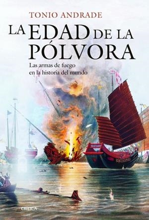 EDAD DE LA PÓLVORA, LA. LAS ARMAS DE FUEGO EN LA HISTORIA DEL MUNDO | 9788416771684 | ANDRADE, TONIO | Llibreria La Puça | Llibreria online d'Arsèguel - Comprar llibres en català online - Llibres Andorra i Pirineu