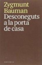 DESCONEGUTS A LA PORTA DE CASA | 9788494468087 | BAUMAN, ZYGMUNT | Llibreria La Puça | Llibreria online d'Arsèguel - Comprar llibres en català online - Llibres Andorra i Pirineu