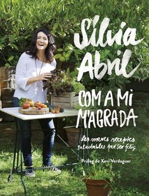 COM A MI M'AGRADA. LES MEVES RECEPTES SALUDABLES PER SER FELIÇ | 9788466422307 | ABRIL, SILVIA | Llibreria La Puça | Llibreria online d'Arsèguel - Comprar llibres en català online - Llibres Andorra i Pirineu