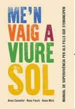 ME'N VAIG A VIURE SOL. MANUAL DE SUPERVIVÈNCIA PER A FILLS QUE S'EMANCIPEN | 9788415315414 | CASTELLVÍ, ANNA FAURÓ, ROSA MIRÓ, ANNA | Llibreria La Puça | Llibreria online d'Arsèguel - Comprar llibres en català online - Llibres Andorra i Pirineu