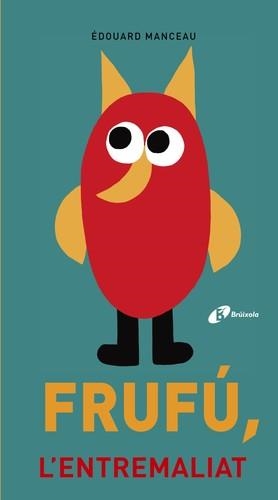 FRUFÚ, L'ENTREMALIAT | 9788499067872 | MANCEAU, EDOUARD | Llibreria La Puça | Llibreria online d'Arsèguel - Comprar llibres en català online - Llibres Andorra i Pirineu