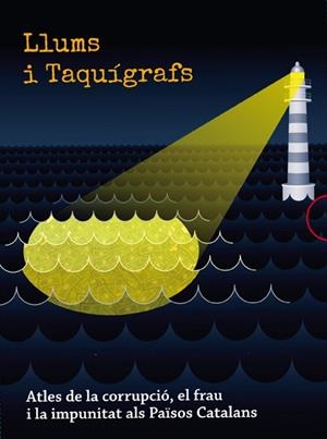 LLUMS I TAQUÍGRAFS ATLES DE LA CORRUPCIÓ, EL FRAU I LA IMPUNITAT ALS PAÏSOS CATALANS | 9788486469955 | FERNÀNDEZ, DAVID (COOR.) | Llibreria La Puça | Llibreria online d'Arsèguel - Comprar llibres en català online - Llibres Andorra i Pirineu