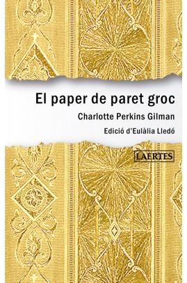 PAPER DE PARET GROC, EL | 9788416783045 | PERKINS GILMAN, CHARLOTTE | Llibreria La Puça | Llibreria online d'Arsèguel - Comprar llibres en català online - Llibres Andorra i Pirineu